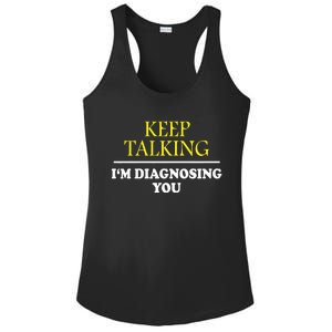 Keep Talking Im Diagnosing You Psychology Diagnose Ladies PosiCharge Competitor Racerback Tank