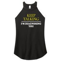 Keep Talking Im Diagnosing You Psychology Diagnose Women's Perfect Tri Rocker Tank