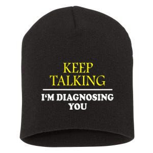 Keep Talking Im Diagnosing You Psychology Diagnose Short Acrylic Beanie