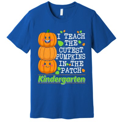 Kindergarten Teacher I Teach Cutest Pumpkins In The Patch Meaningful Gift Premium T-Shirt