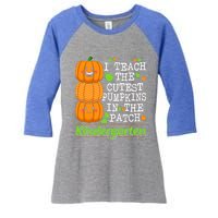 Kindergarten Teacher I Teach Cutest Pumpkins In The Patch Meaningful Gift Women's Tri-Blend 3/4-Sleeve Raglan Shirt