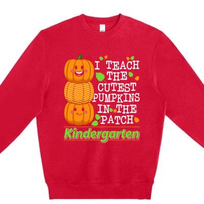 Kindergarten Teacher I Teach Cutest Pumpkins In The Patch Meaningful Gift Premium Crewneck Sweatshirt