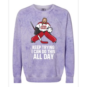 Keep Trying I Can Do This All Day Jesus Saves Hockey Goalie Great Gift Colorblast Crewneck Sweatshirt