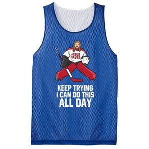 Keep Trying I Can Do This All Day Jesus Saves Hockey Goalie Great Gift Mesh Reversible Basketball Jersey Tank