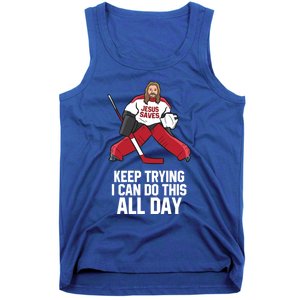 Keep Trying I Can Do This All Day Jesus Saves Hockey Goalie Great Gift Tank Top