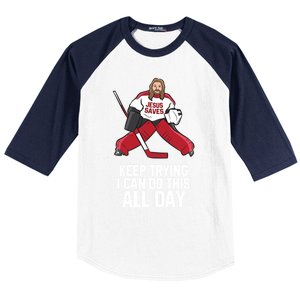 Keep Trying I Can Do This All Day Jesus Saves Hockey Goalie Great Gift Baseball Sleeve Shirt