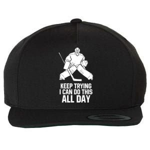 Keep Trying I Can Do This All Day Goalkeeper Hockey Goalie Gift Wool Snapback Cap