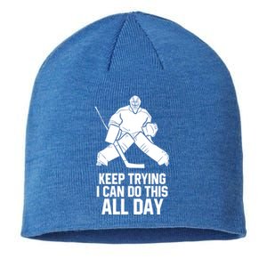 Keep Trying I Can Do This All Day Goalkeeper Hockey Goalie Gift Sustainable Beanie