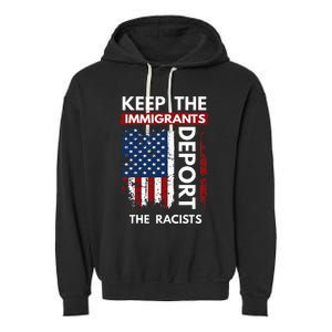 Keep The Immigrants Deport The Racists Garment-Dyed Fleece Hoodie