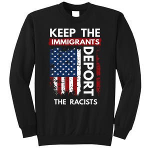 Keep The Immigrants Deport The Racists Sweatshirt