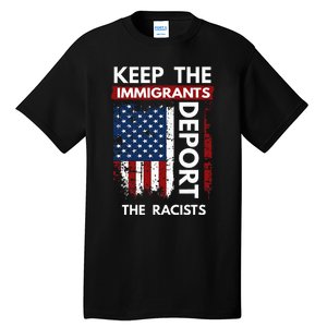 Keep The Immigrants Deport The Racists Tall T-Shirt