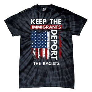 Keep The Immigrants Deport The Racists Tie-Dye T-Shirt