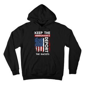 Keep The Immigrants Deport The Racists Tall Hoodie