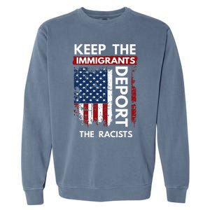 Keep The Immigrants Deport The Racists Garment-Dyed Sweatshirt