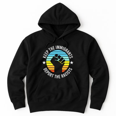 Keep The Immigrants Deport The Racists No Racism Hoodie