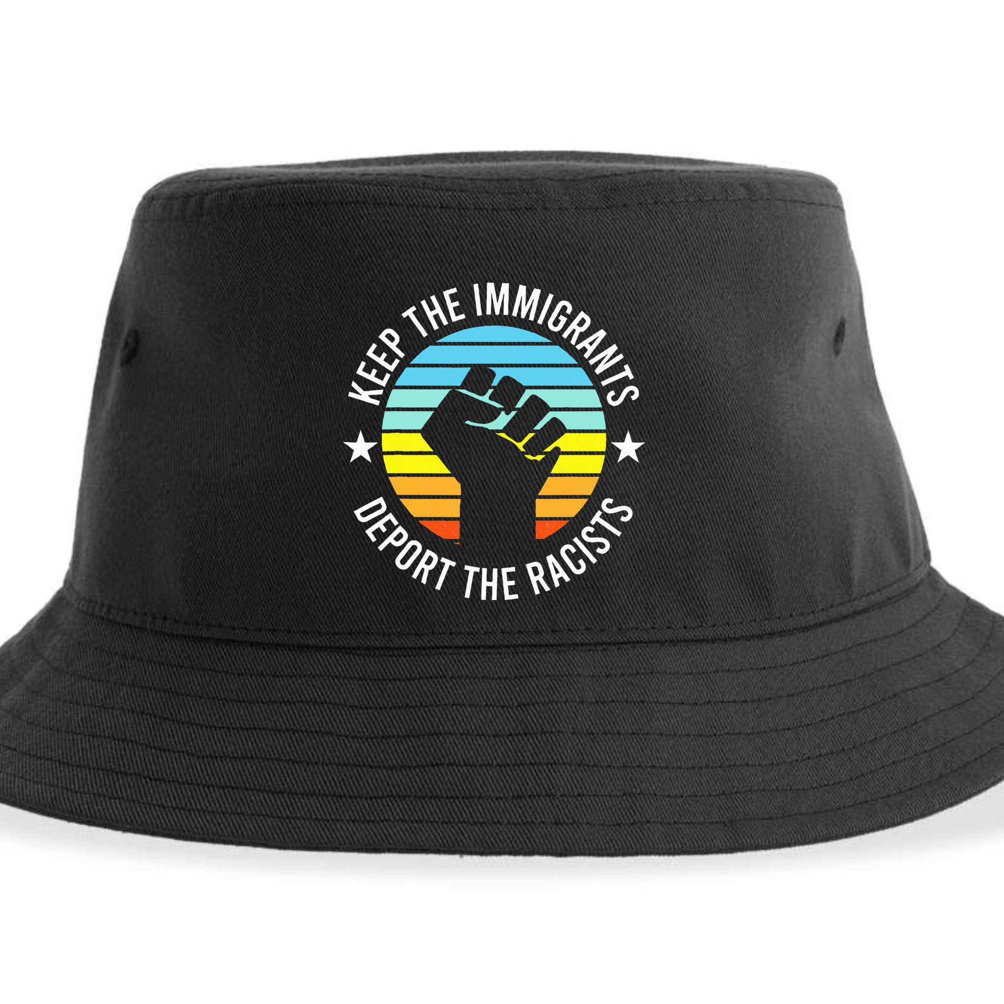 Keep The Immigrants Deport The Racists No Racism Sustainable Bucket Hat