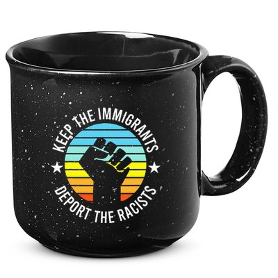 Keep The Immigrants Deport The Racists No Racism 15oz Campfire Ceramic Mug
