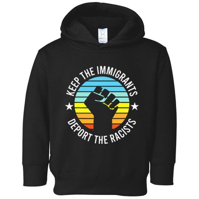 Keep The Immigrants Deport The Racists No Racism Toddler Hoodie