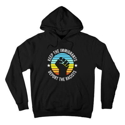 Keep The Immigrants Deport The Racists No Racism Tall Hoodie