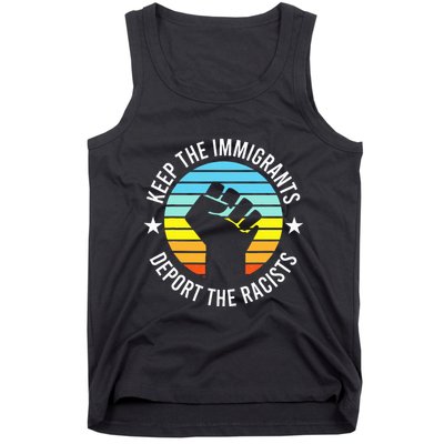 Keep The Immigrants Deport The Racists No Racism Tank Top