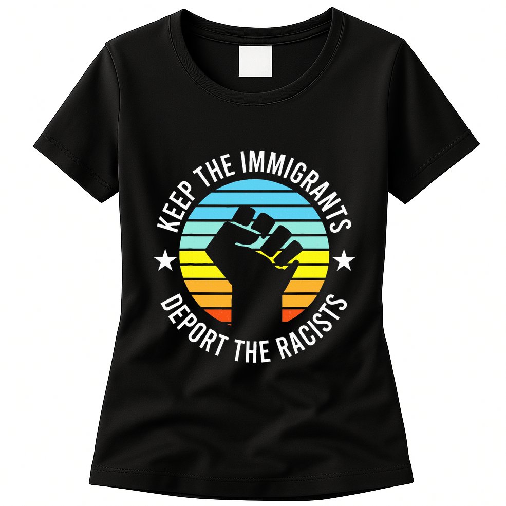 Keep The Immigrants Deport The Racists No Racism Womens T-Shirt