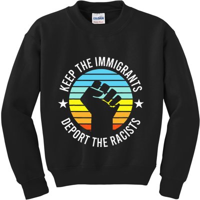Keep The Immigrants Deport The Racists No Racism Kids Sweatshirt