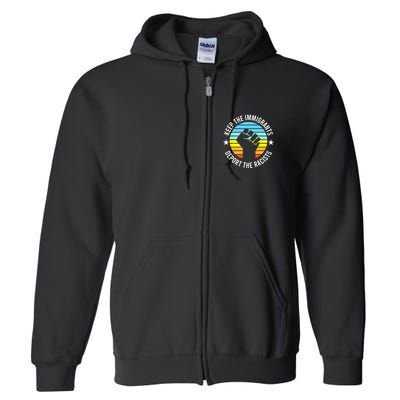 Keep The Immigrants Deport The Racists No Racism Full Zip Hoodie