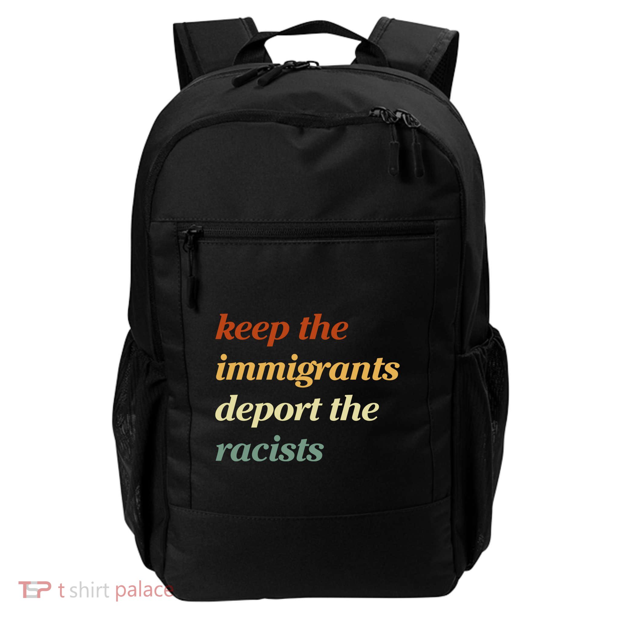 Keep The Immigrants Deport The Racists Daily Commute Backpack
