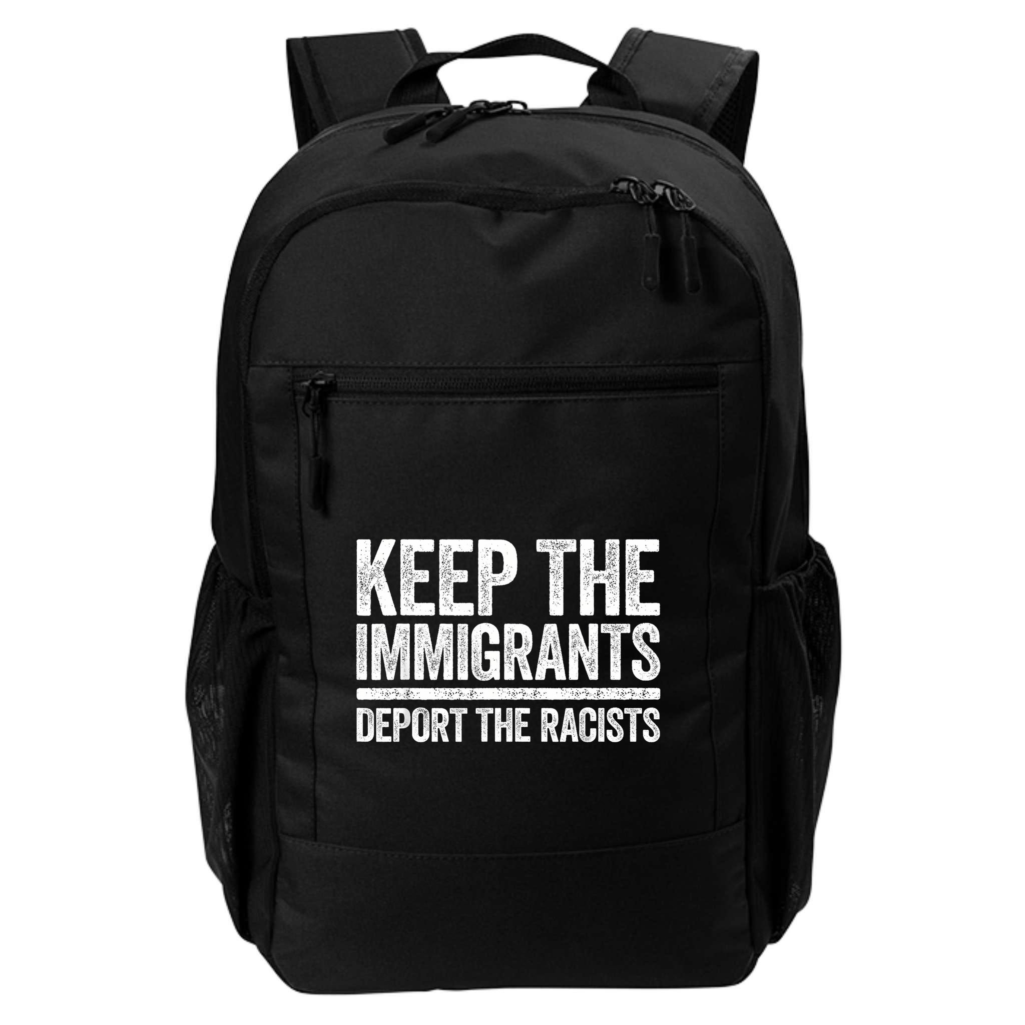 Keep The Immigrants Deport The Racists Pro Immigration Backpack