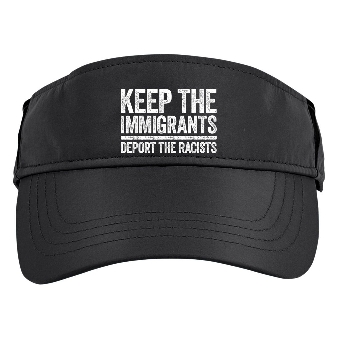 Keep The Immigrants Deport The Racists Pro Immigration Adult Drive Performance Visor