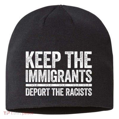 Keep The Immigrants Deport The Racists Pro Immigration Sustainable Beanie