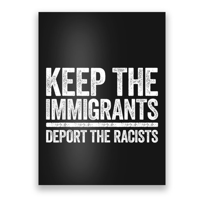 Keep The Immigrants Deport The Racists Pro Immigration Poster