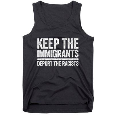 Keep The Immigrants Deport The Racists Pro Immigration Tank Top