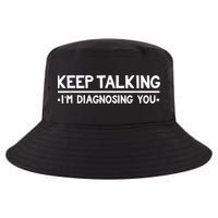 Keep Talking I'm Diagnosing You Funny Psychology Cool Comfort Performance Bucket Hat