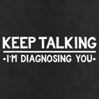 Keep Talking I'm Diagnosing You Funny Psychology Cool Comfort Performance Bucket Hat