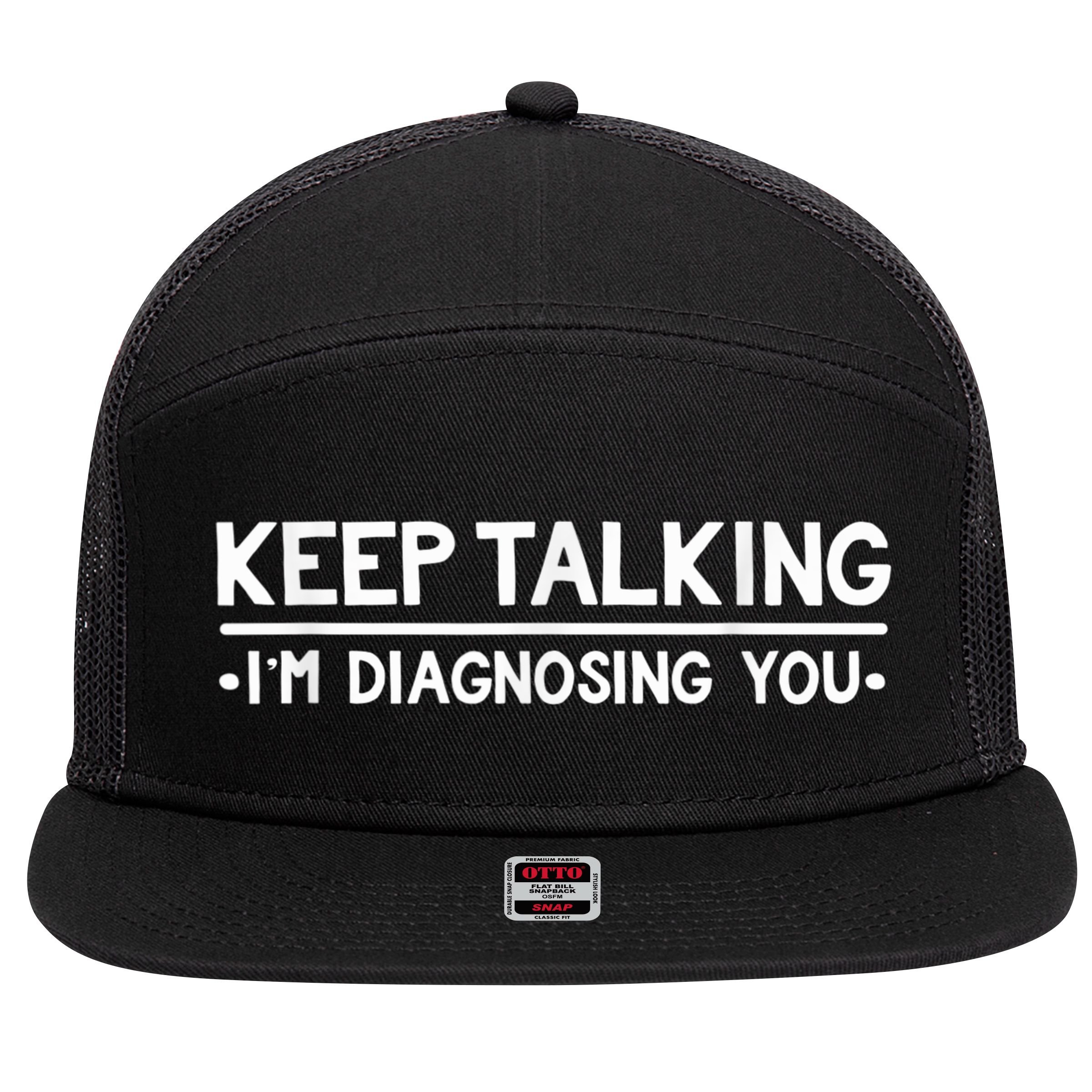 Keep Talking I'm Diagnosing You Funny Psychology 7 Panel Mesh Trucker Snapback Hat
