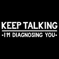 Keep Talking I'm Diagnosing You Funny Psychology Cooling Performance Crew T-Shirt