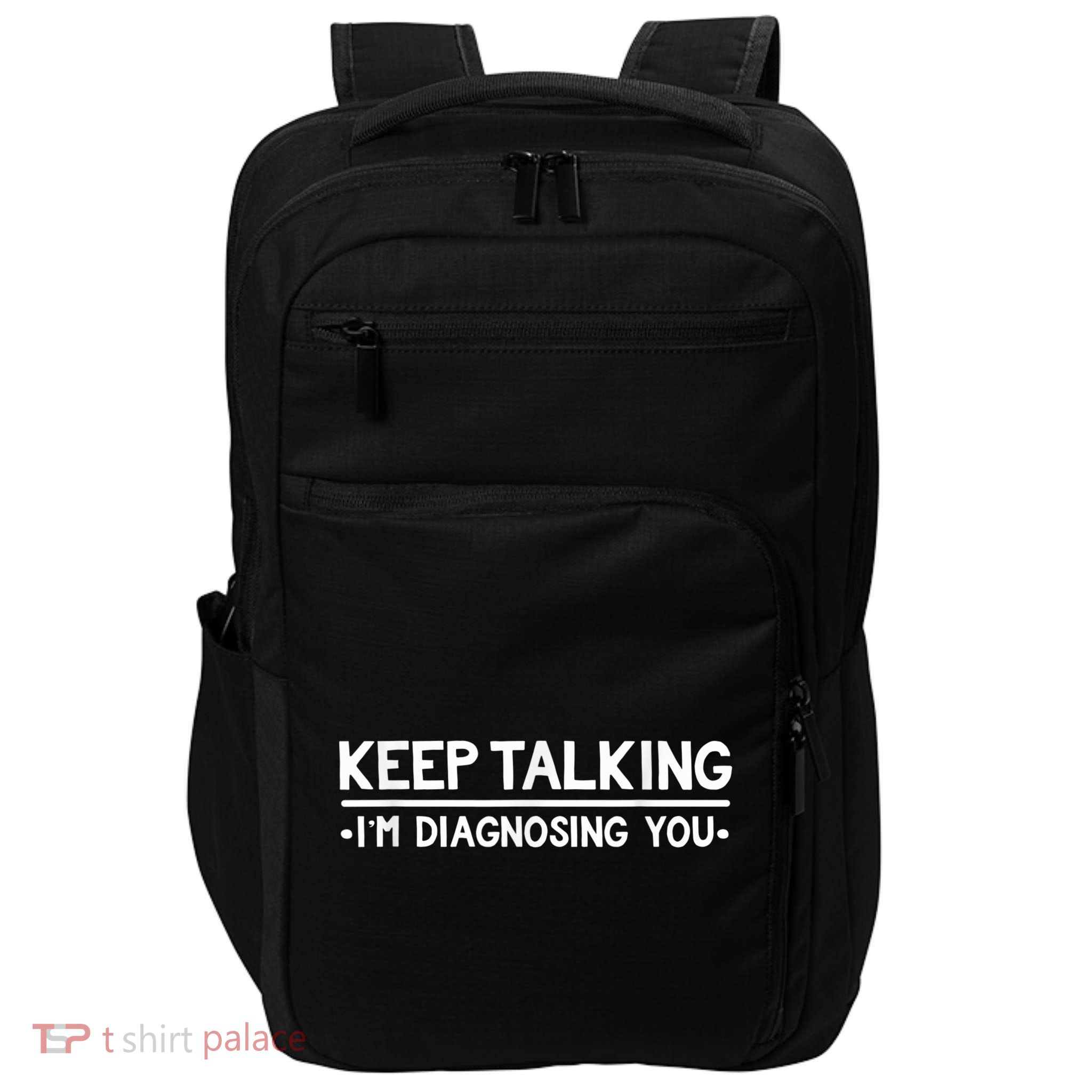 Keep Talking I'm Diagnosing You Funny Psychology Impact Tech Backpack