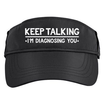 Keep Talking I'm Diagnosing You Funny Psychology Adult Drive Performance Visor