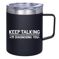 Keep Talking I'm Diagnosing You Funny Psychology 12oz Stainless Steel Coffee Mug