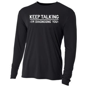 Keep Talking I'm Diagnosing You Funny Psychology Cooling Performance Long Sleeve Crew