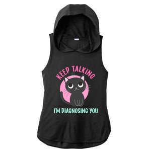 Keep Talking IM Diagnosing You Funny Psychology Cat Ladies PosiCharge Tri-Blend Wicking Draft Hoodie Tank