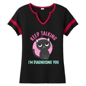 Keep Talking IM Diagnosing You Funny Psychology Cat Ladies Halftime Notch Neck Tee