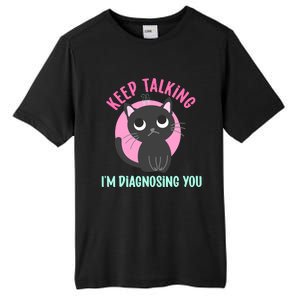 Keep Talking IM Diagnosing You Funny Psychology Cat Tall Fusion ChromaSoft Performance T-Shirt