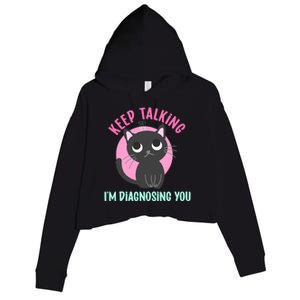 Keep Talking IM Diagnosing You Funny Psychology Cat Crop Fleece Hoodie