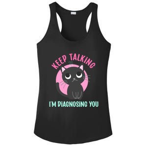 Keep Talking IM Diagnosing You Funny Psychology Cat Ladies PosiCharge Competitor Racerback Tank