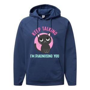 Keep Talking IM Diagnosing You Funny Psychology Cat Performance Fleece Hoodie