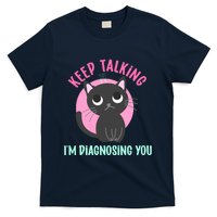 Keep Talking IM Diagnosing You Funny Psychology Cat T-Shirt