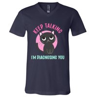 Keep Talking IM Diagnosing You Funny Psychology Cat V-Neck T-Shirt