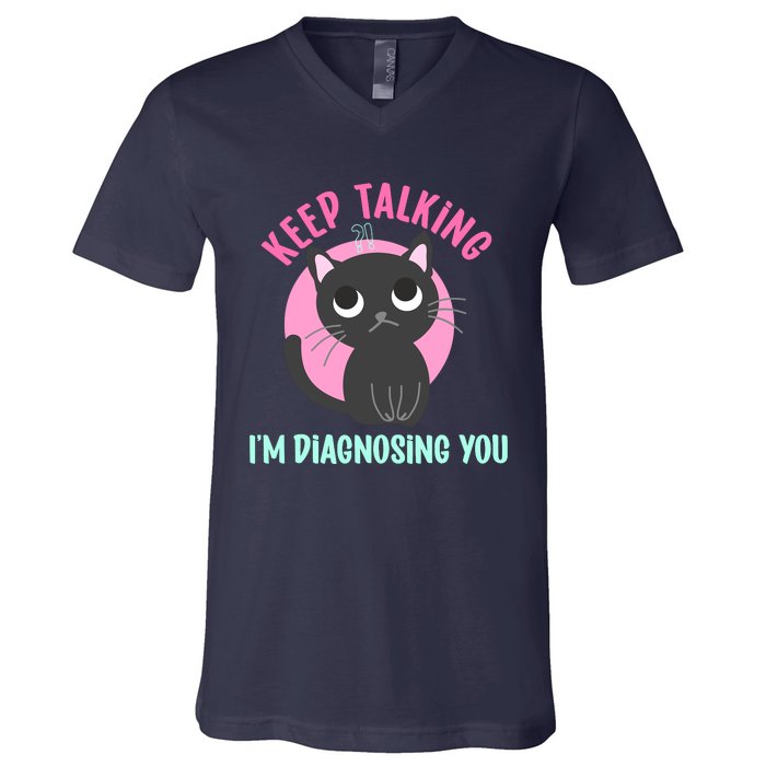 Keep Talking IM Diagnosing You Funny Psychology Cat V-Neck T-Shirt